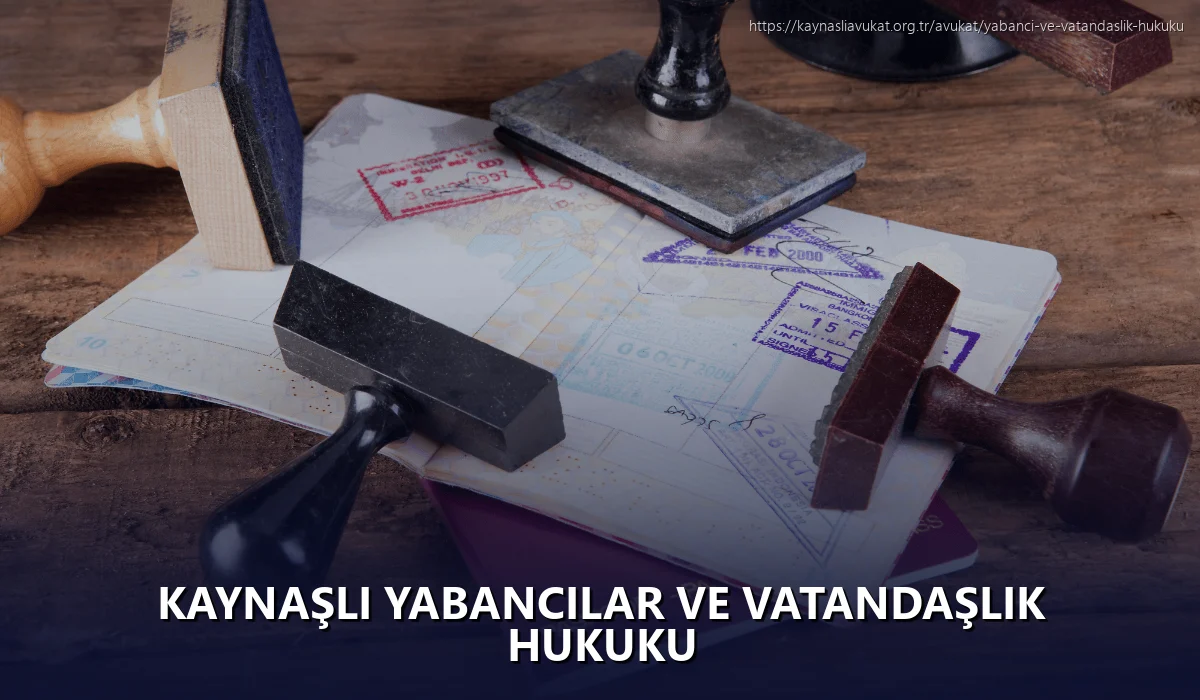 Kaynaşli Yabancılar ve Vatandaşlık Hukuku